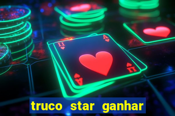 truco star ganhar dinheiro pix